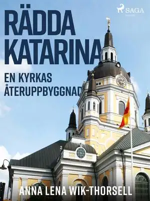 Omslag för Rädda Katarina : en kyrkas återuppbyggnad
