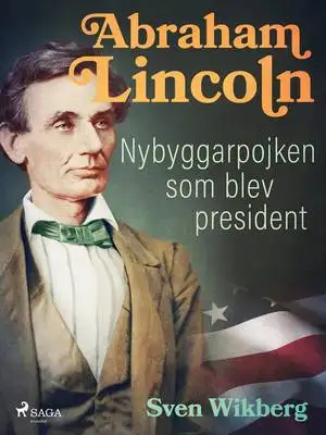 Omslag för Abraham Lincoln : Nybyggarpojken som blev president