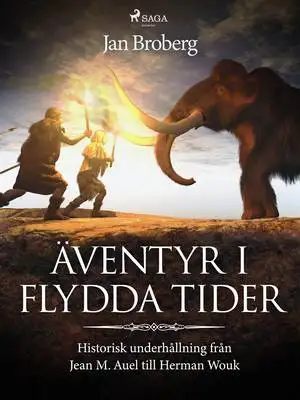 Omslag för Äventyr i flydda tider: historisk underhållning från Jean M. Auel till Herman Wouk
