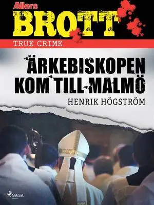 Omslag för Ärkebiskopen kom till Malmö