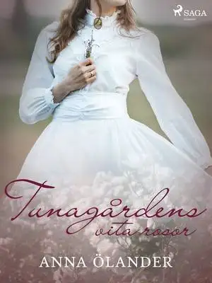 Omslag för Tunagårdens vita rosor
