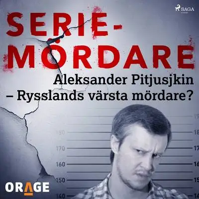 Omslag för Aleksander Pitjusjkin – Rysslands värsta mördare?