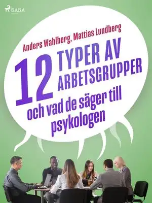 Omslag för 12 typer av arbetsgrupper - och vad de säger till psykologen