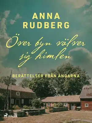 Omslag för Över byn välver sig himlen – berättelser från ängarna 