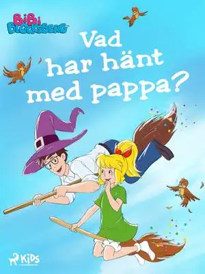 Omslag för Bibi Blocksberg – Vad har hänt med pappa? 