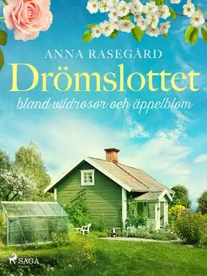Omslag för Drömslottet: bland vildrosor och äppelblom 