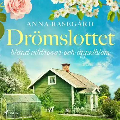 Omslag för Drömslottet: bland vildrosor och äppelblom 