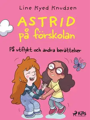 Omslag för Astrid på förskolan - På utflykt och andra berättelser 