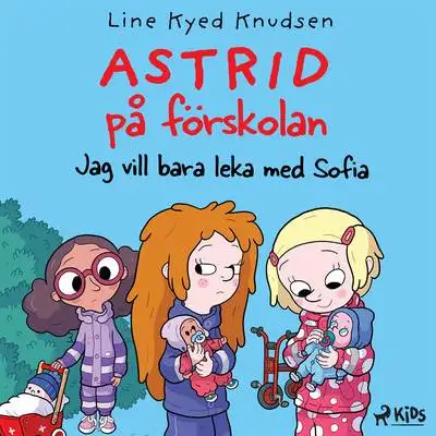 Omslag för Astrid på förskolan (2) - Jag vill bara leka med Sofia 