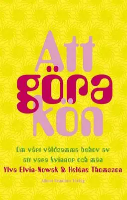 Omslag för Att göra kön : Om vårt våldsamma behov av att vara kvinnor och män