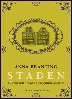 Omslag för Staden : en sedeskildring ur stockholmslivet