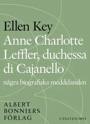 Omslag för Anne Charlotte Leffler, duchessa di Cajanello  : några biografiska meddelanden
