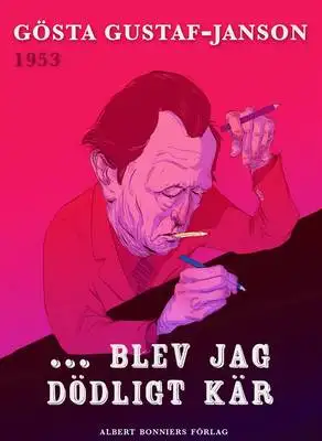 Omslag för ... blev jag dödligt kär