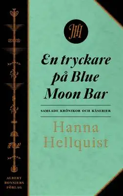 Omslag för En tryckare på Blue Moon Bar : Samlade krönikor