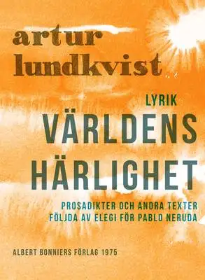 Omslag för Världens härlighet : Prosadikter och andra texter följda av elegi för Pablo Neruda
