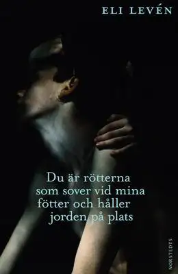 Du är rötterna som sover vid mina fötter och håller jorden på plats 