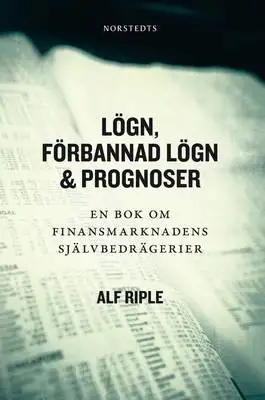 Omslag för Lögn, förbannad lögn & prognoser - En bok om finansmarknadens självbedrägerier