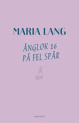 Omslag för Ånglok 16 på fel spår