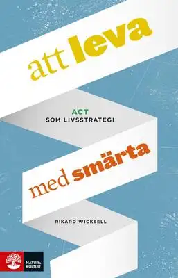 Omslag för Att leva med smärta - ACT som livsstrategi