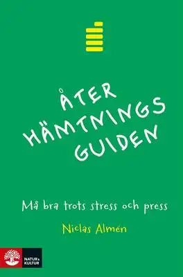 Omslag för Återhämtningsguiden - må bra trots stress och press 