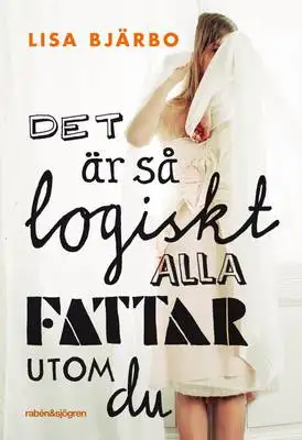 Omslag för Det är så logiskt, alla fattar utom du
