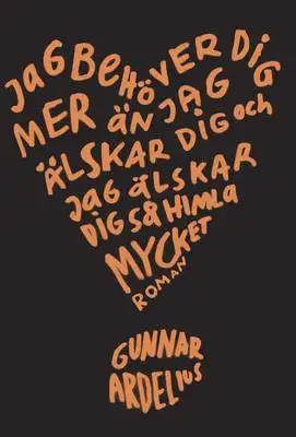 Omslag för Jag behöver dig mer än jag älskar dig och jag älskar dig så himla mycket