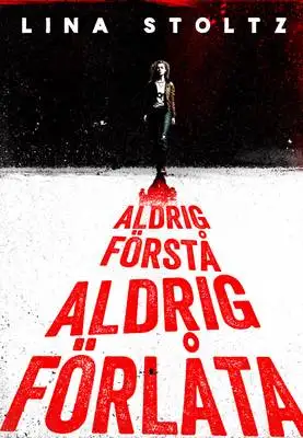 Omslag för Aldrig förstå, aldrig förlåta 