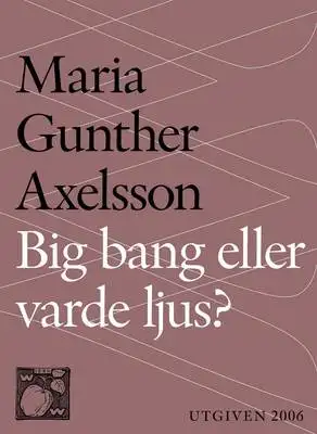 Omslag för Big bang eller varde ljus? : Skapelsemyten som pseudovetenskap