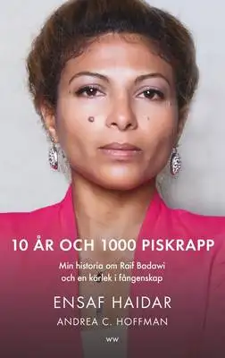Omslag för 10 år och 1000 piskrapp : Min historia om Raif Badawi och en kärlek i fångenskap
