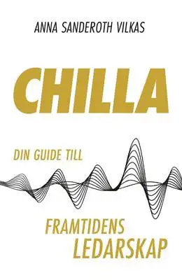 Omslag för Chilla - din guide till framtidens ledarskap
