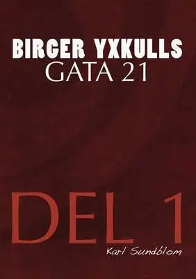 Omslag för BIRGER YXKULLS GATA 21, DEL 1
