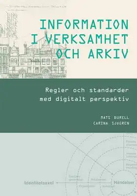 Omslag för INFORMATION I VERKSAMHET OCH ARKIV - Regler och standarder med digitalt perspektiv