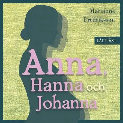 Omslag för Anna, Hanna och Johanna / Lättläst