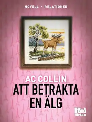 Omslag för Att betrakta en älg