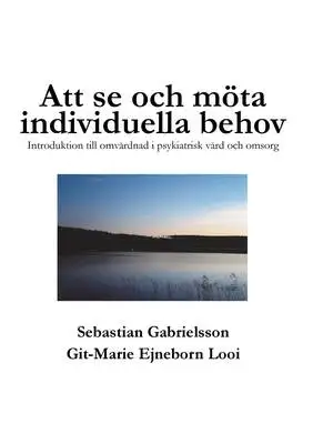 Omslag för Att se och möta individuella behov: Introduktion till omvårdnad i psykiatrisk vård och omsorg