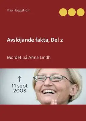 Omslag för Avslöjande fakta, Del 2: Mordet på Anna Lindh