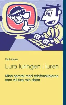 Omslag för Lura luringen i luren: Mina samtal med telefonskojarna som vill fixa min dator