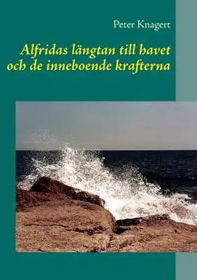 Omslag för Alfridas längtan till havet: och de inneboende magiska krafterna