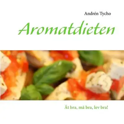 Omslag för Aromatdieten: Ät bra, må bra, lev bra!