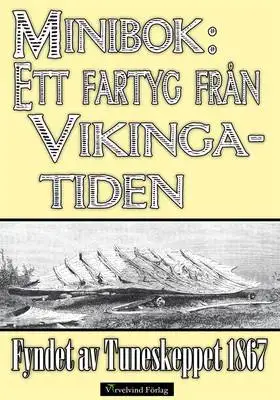 Omslag för Ett fartyg från vikingatiden – Fyndet av Tuneskeppet 1867