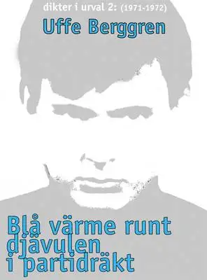 Omslag för Blå värme runt djävulen i partidräkt: Dikter i urval 1970-71