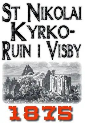 Omslag för Skildring av Sankt Nikolai kyrkoruin i Visby år 1875