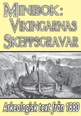 Omslag för Minibok: Vikingarnas skeppsgravar – Återutgivning av text från 1880
