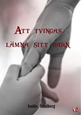 Omslag för Att tvingas lämna sitt barn