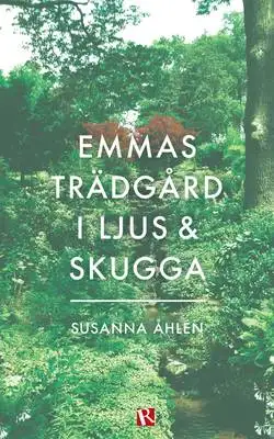 Omslag för Emmas trädgård i ljus och skugga 