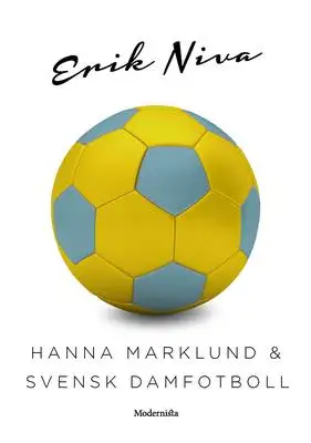 Omslag för Hanna Marklund & svensk damfotboll