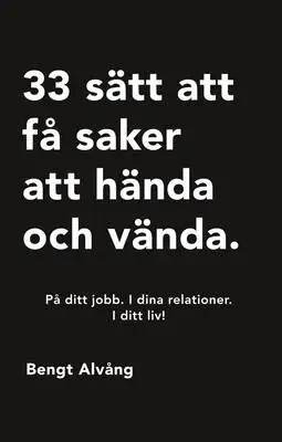 Omslag för 33 sätt att få saker att hända och vända: På ditt jobb. I dina relationer. I ditt liv