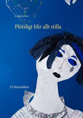 Omslag för Plötsligt blir allt stilla: 29 Mariadikter