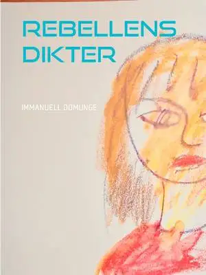 Omslag för Rebellens dikter: Poesi, lyrik
