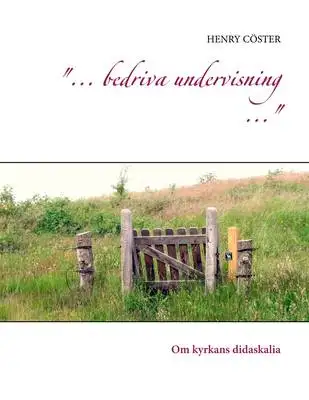 Omslag för "... bedriva undervisning ...": Om kyrkans didaskalia